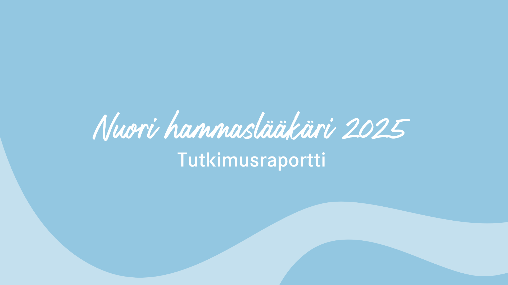 Kuva jossa teksti Nuori hammaslääkäri 2025 tutkimusraportti