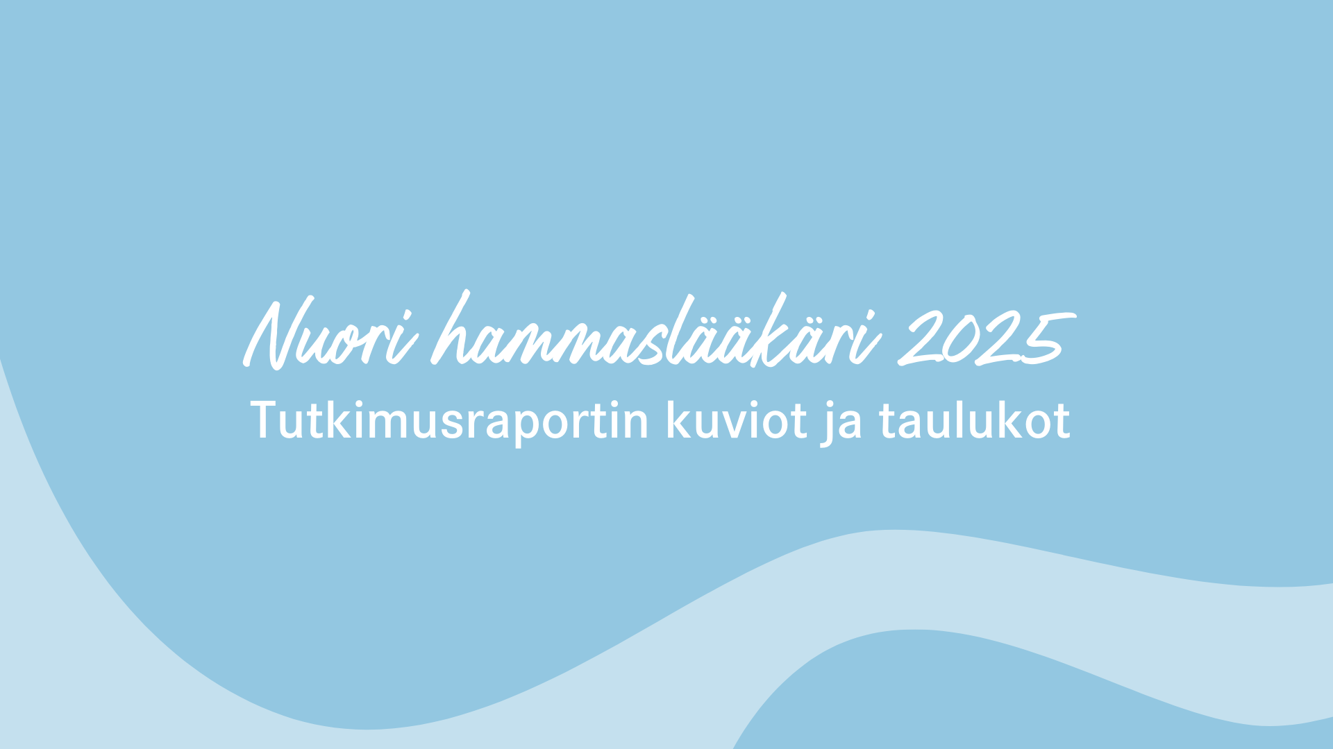 Kuva jossa teksti Nuori hammaslääkäri 2025 tutkimusraportin kuviot ja taulukot